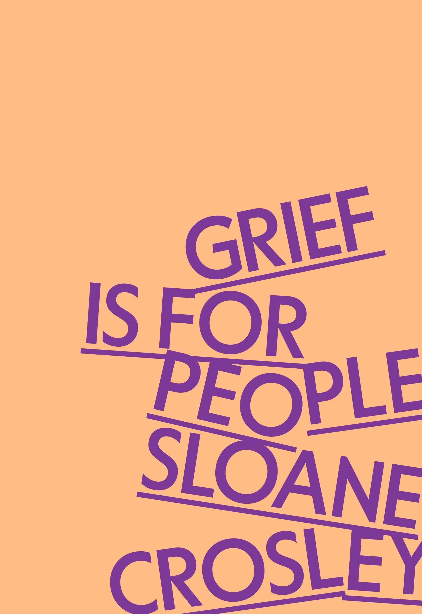 Grief Is for People - by Sloane Crosley (Hardcover)