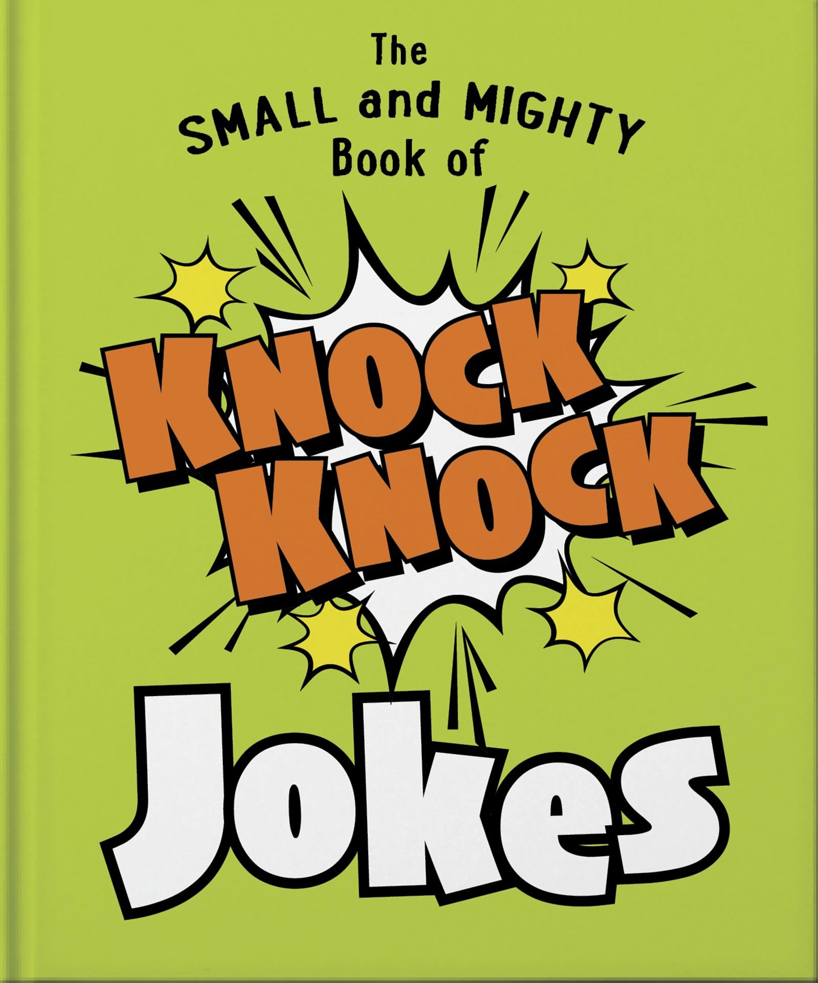 The Small and Mighty Book of Knock Knock Jokes: Who's There? - by Orange Hippo! (Hardcover)