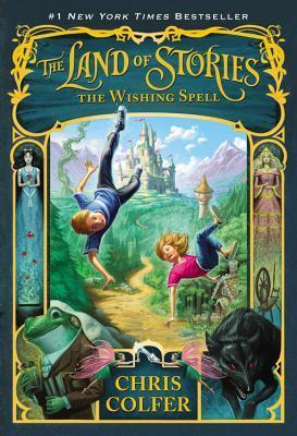 The Wishing Spell (Land of Stories #1) - by Chris Colfer