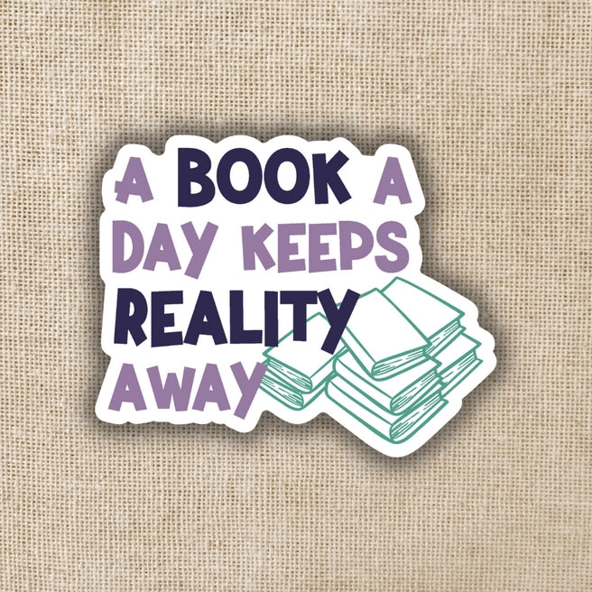 A Book A Day Keeps Reality Away Sticker