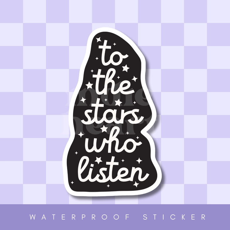 To the Stars Who Listen Sticker