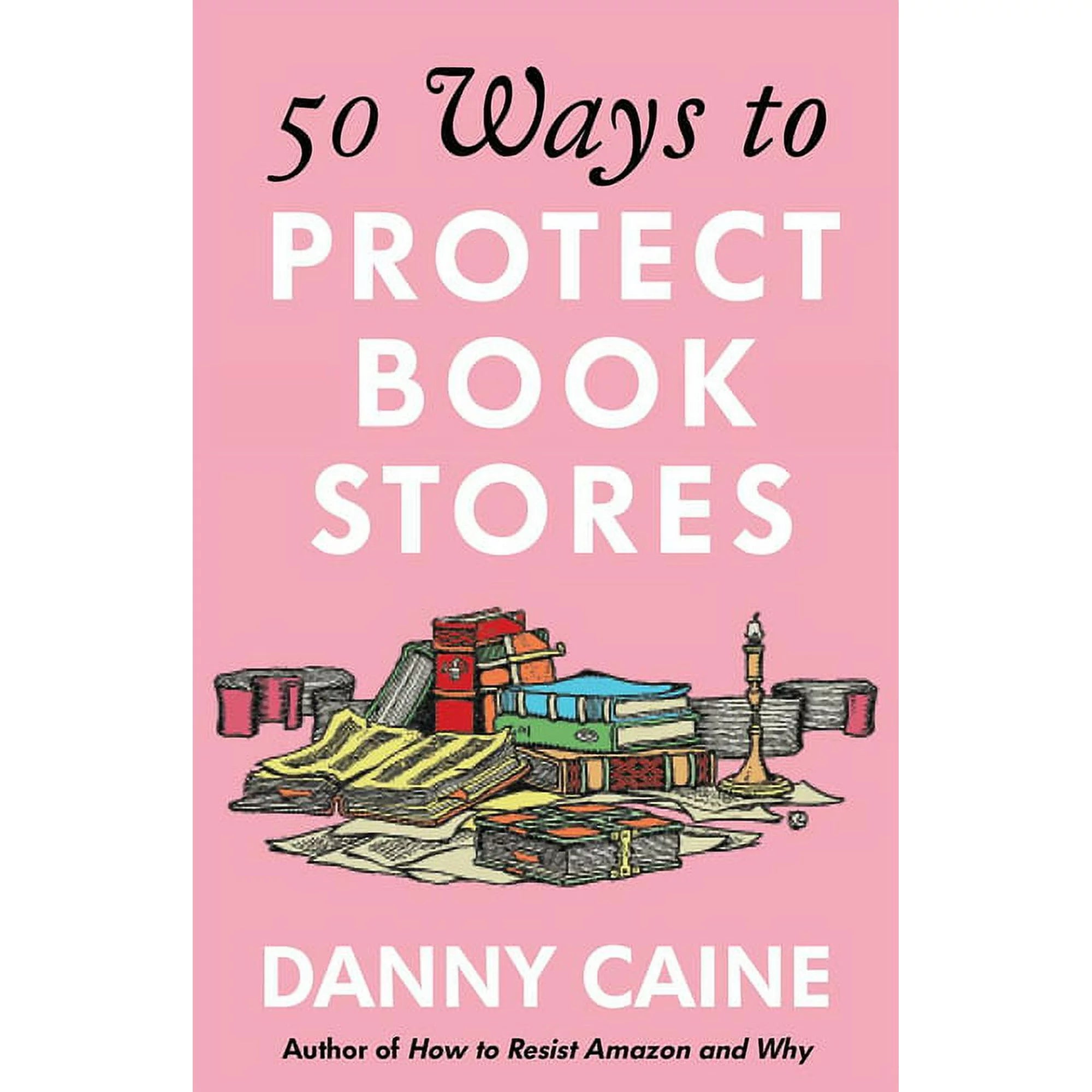 50 Ways to Protect Bookstores - by Danny Caine