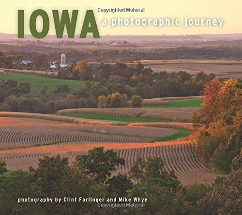 Iowa: A Photographic Journey - by Clint Farlinger