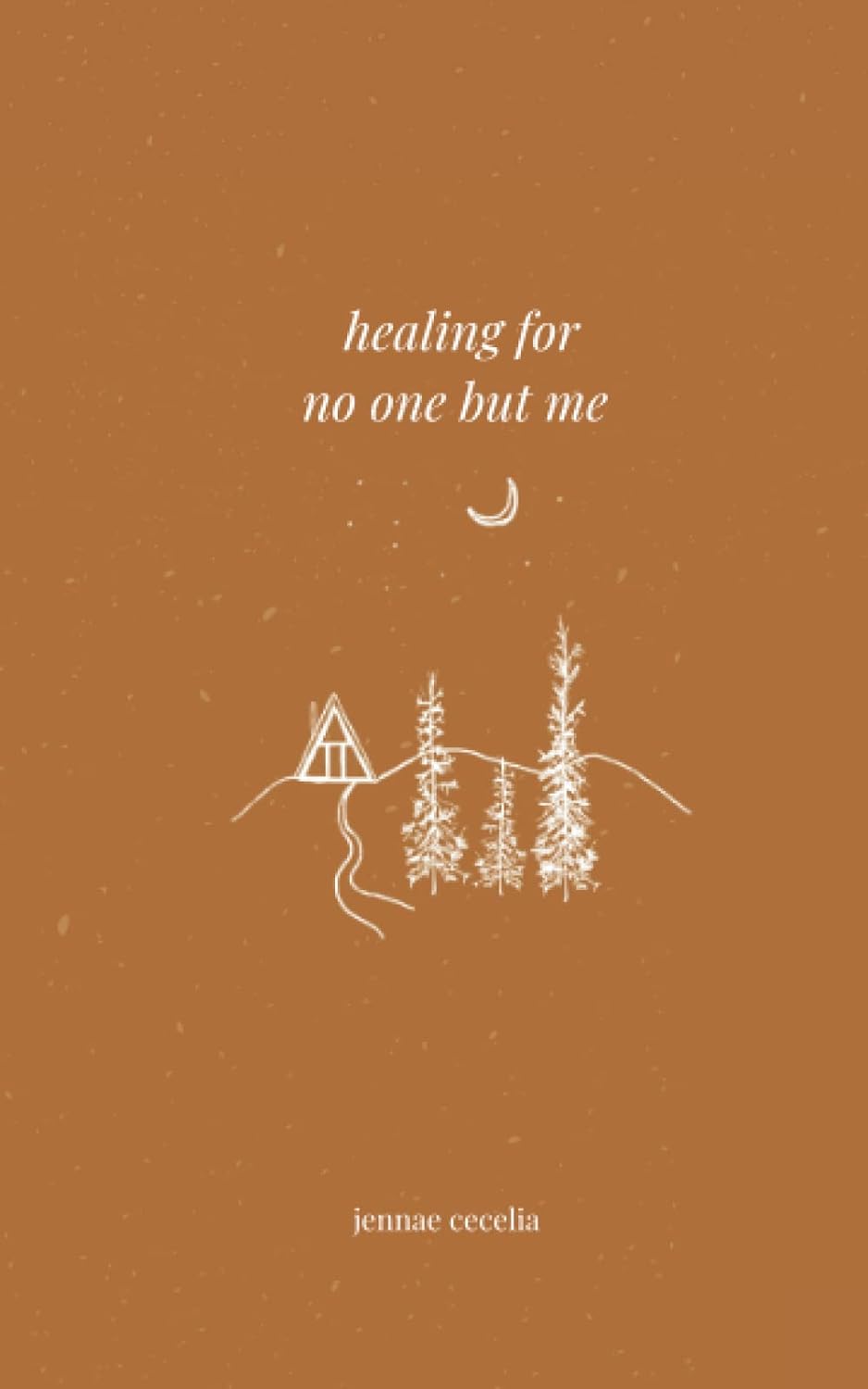 healing for no one but me - by Jennae Cecelia