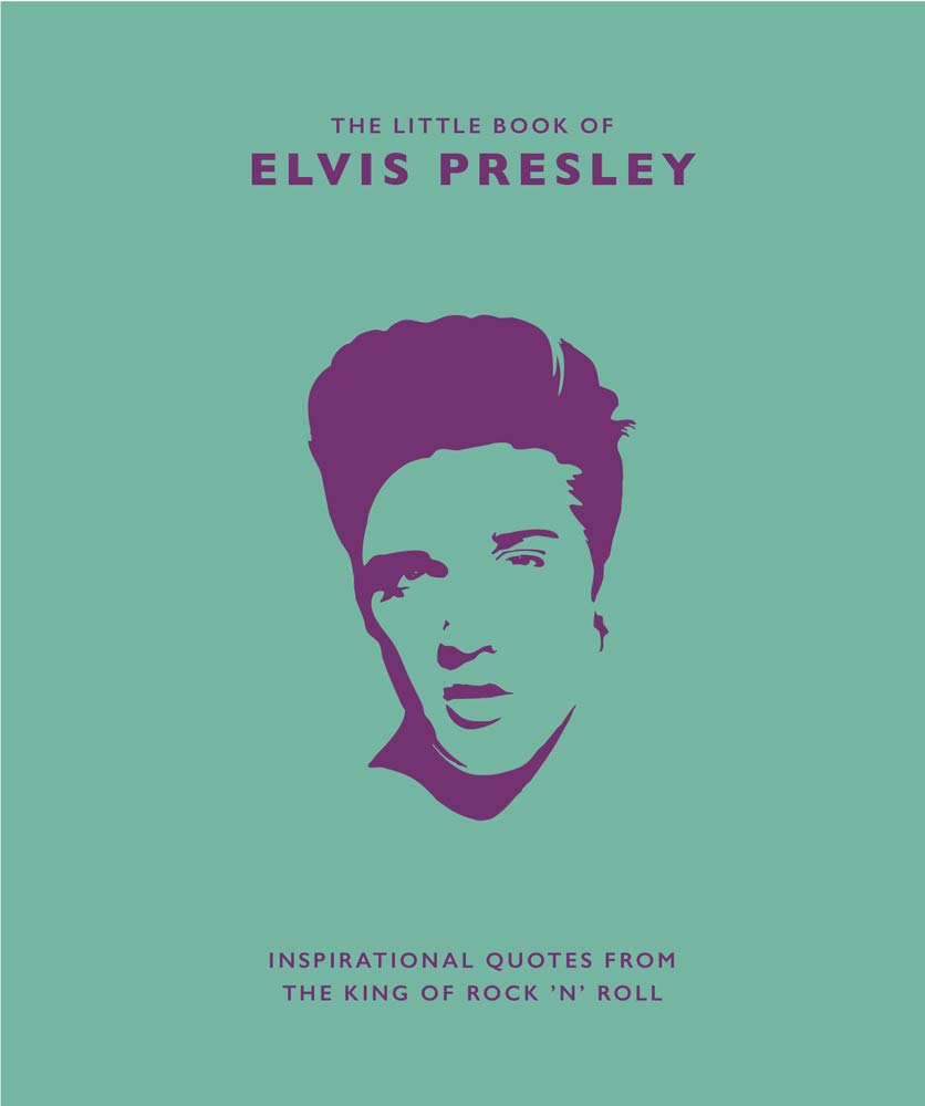 The Little Book of Elvis Presley: Inspirational Quotes from the King of Rock 'n' Roll - by Orange Hippo! (Hardcover)