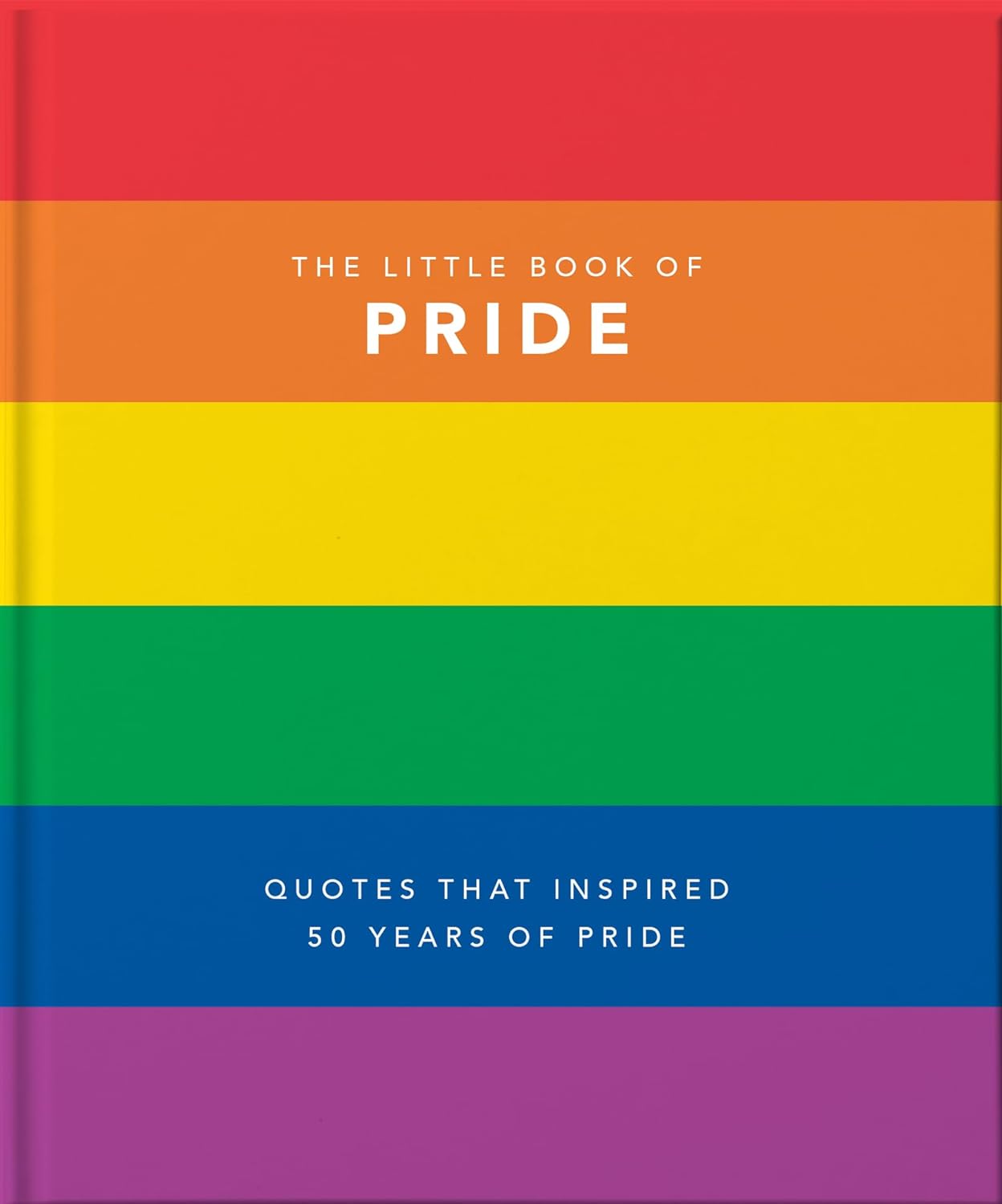 The Little Book of Pride: Quotes That Inspired 50 Years of Pride - by Orange Hippo! (Hardcover)