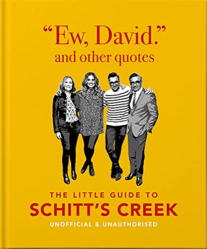 Ew, David, and Other Quotes: The Little Guide to Schitt's Creek, Unofficial & Unauthorised (Little Books of Film & TV #4) (Hardcover)