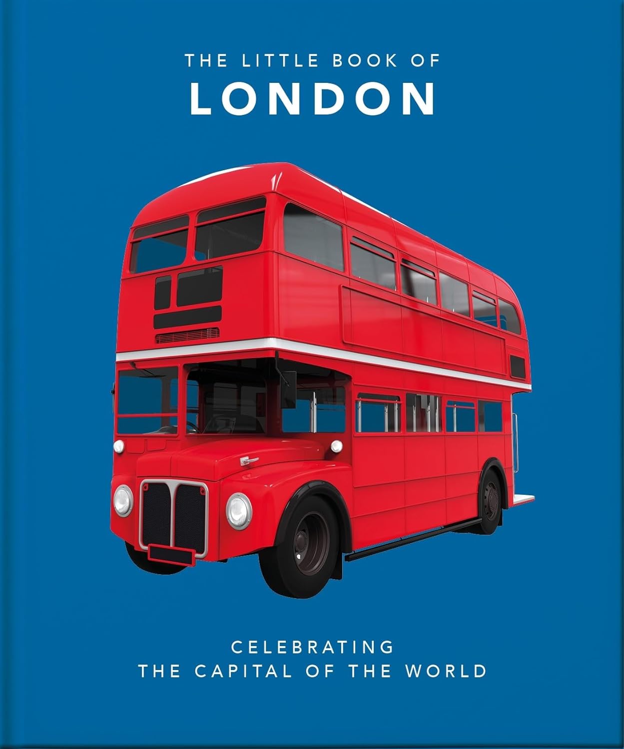 The Little Book of London: The Greatest City in the World - by Orange Hippo! (Hardcover)