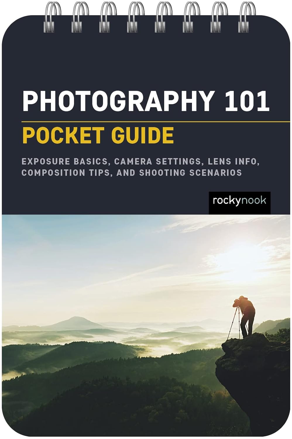 Photography 101: Pocket Guide: Exposure Basics, Camera Settings, Lens Info, Composition Tips, and Shooting Scenarios (Pocket Guide Series for Photographers #18) - by Rocky Nook