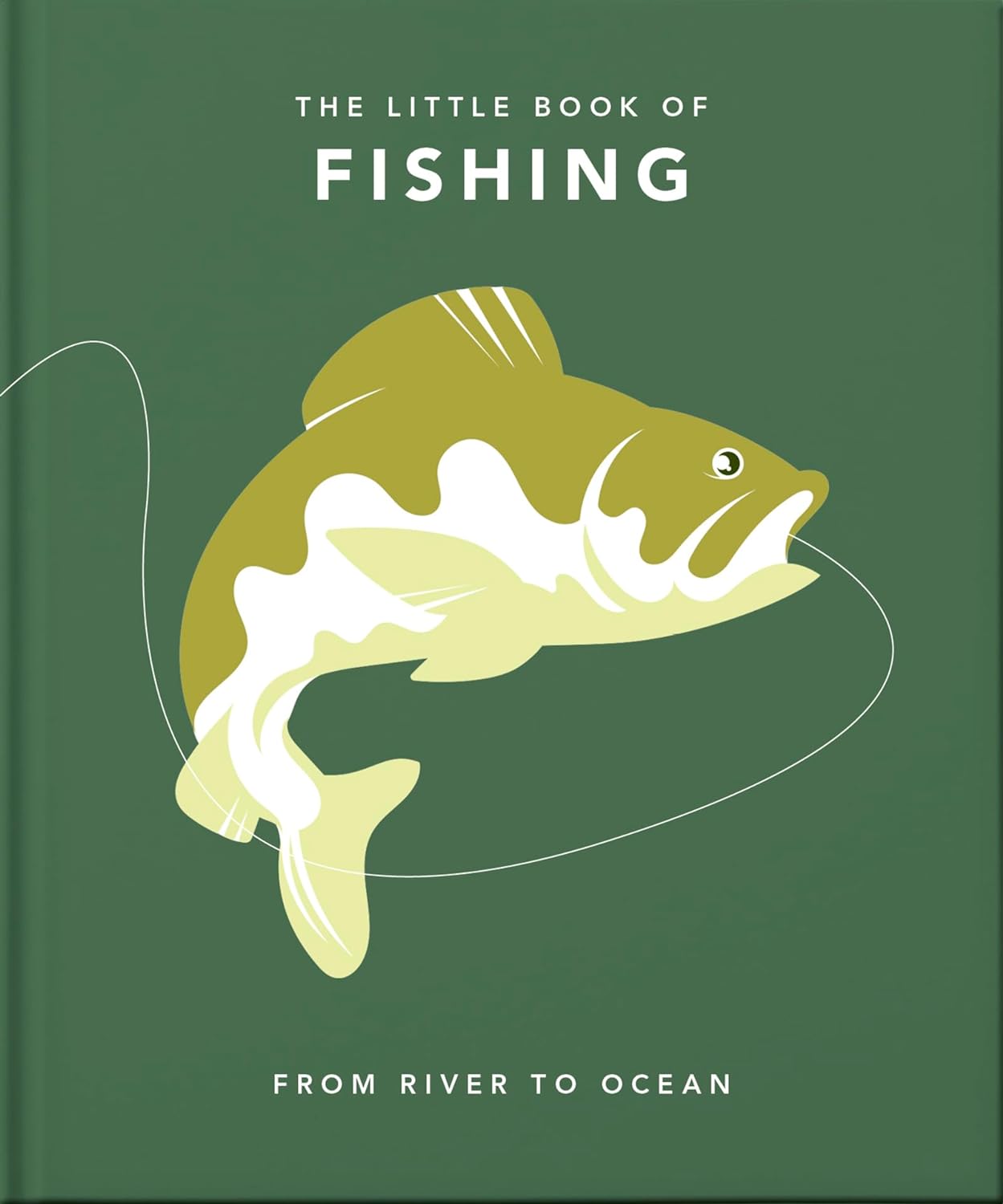 The Little Book of Fishing: From River to Ocean - by Orange Hippo! (Hardcover)