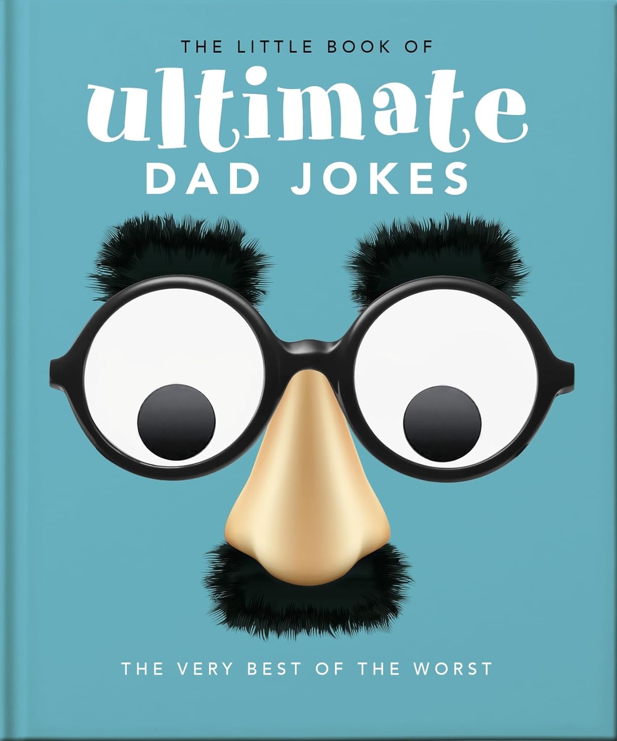 The Little Book of Ultimate Dad Jokes: For Dads of All Ages. May Contain Joking Hazards - by Orange Hippo! (Hardcover)