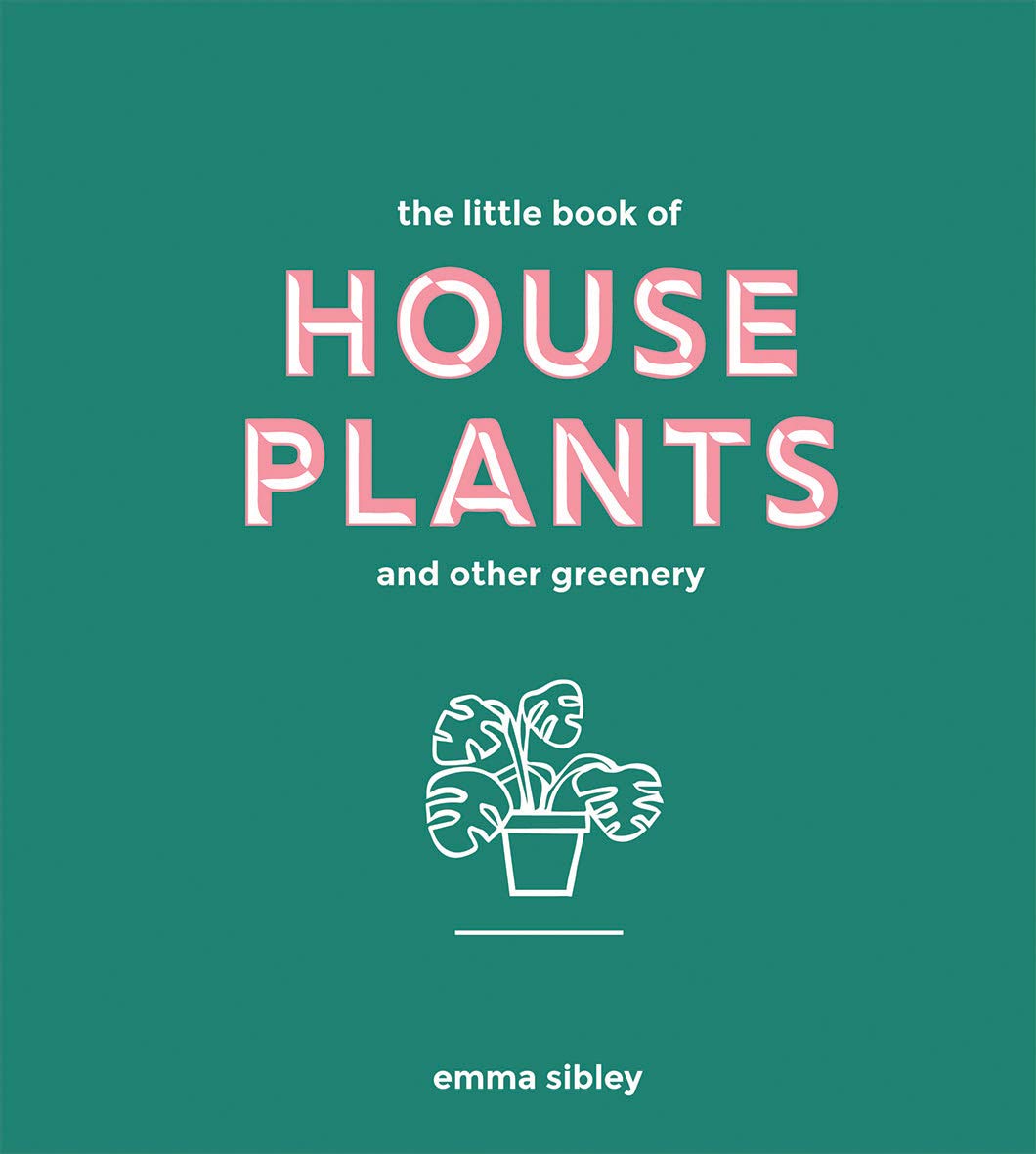 Little Book of House Plants and Other Greenery - by Emma Sibley (Hardcover)