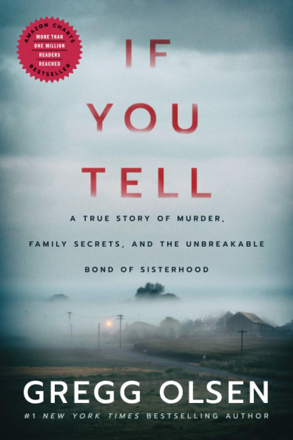 If You Tell: A True Story of Murder, Family Secrets, and the Unbreakable Bond of Sisterhood - by Gregg Olsen