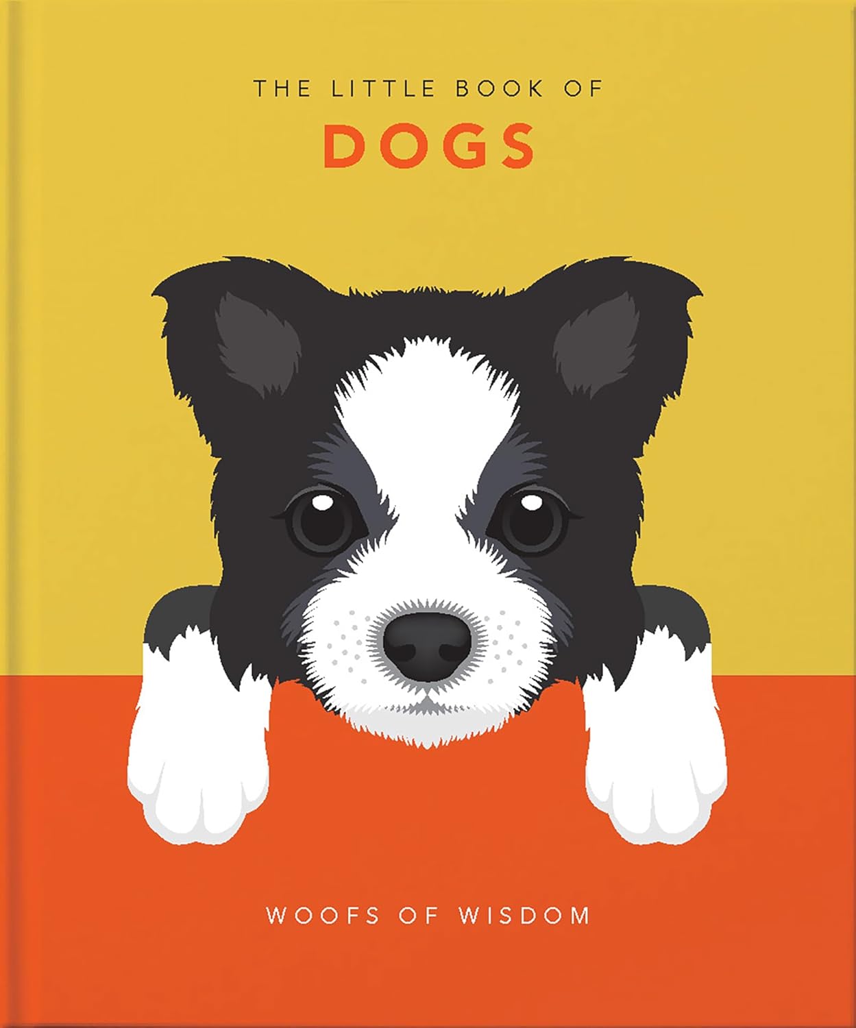 The Little Book of Dogs: Woofs of Wisdom (Little Books of Lifestyle, Reference & Pop Culture #5) (Hardcover)