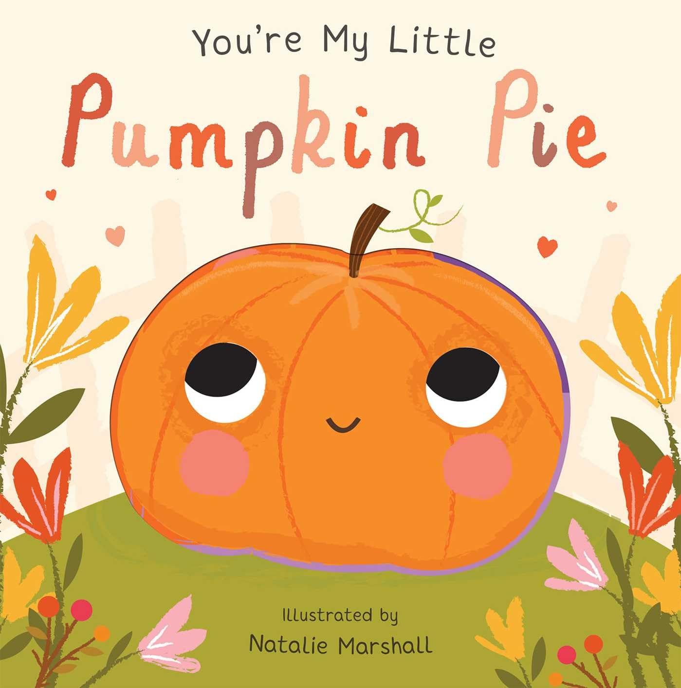 You're My Little Pumpkin Pie - by Natalie Marshall (Board Book)