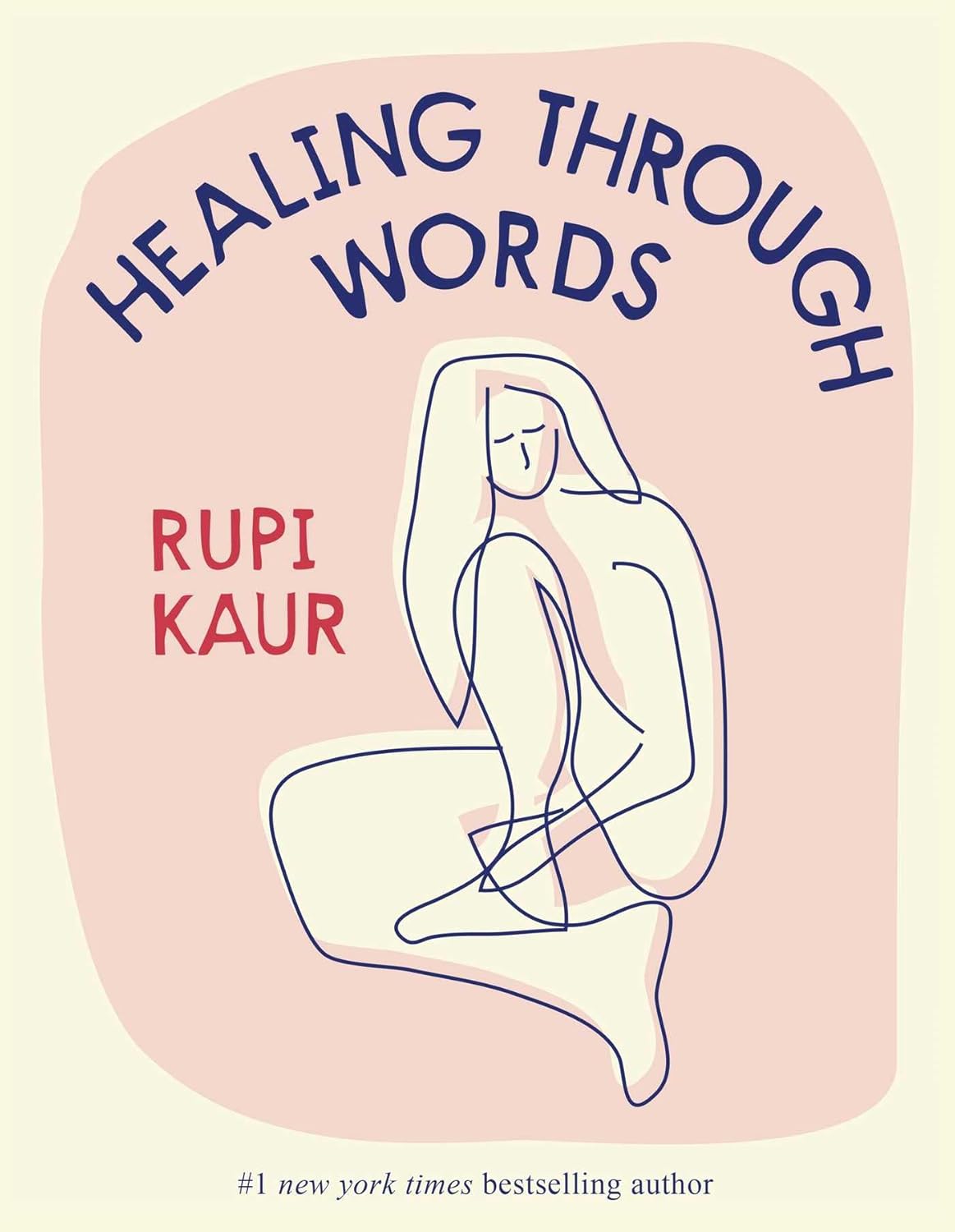 Healing Through Words - by Rupi Kaur (Hardcover)