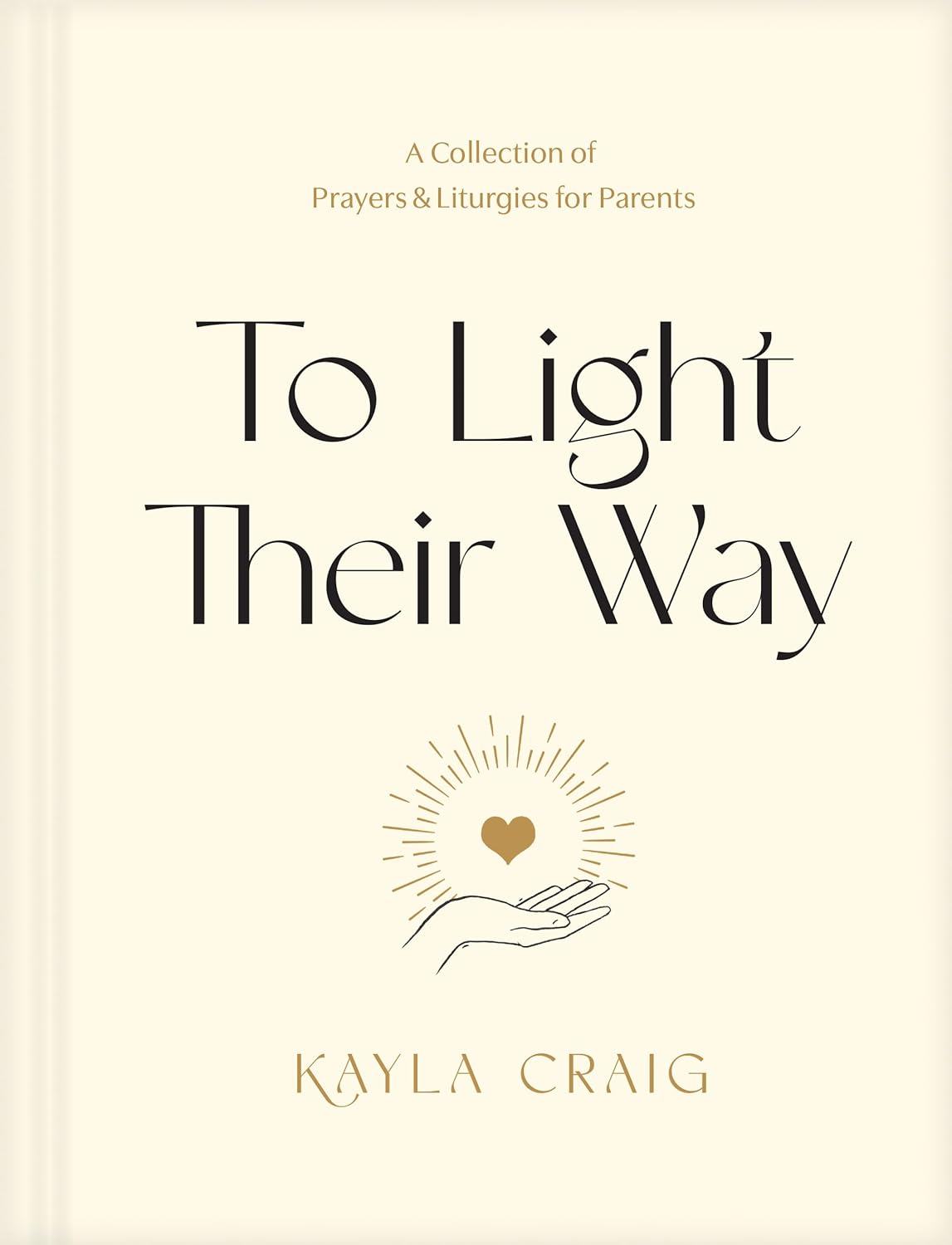 To Light Their Way: A Collection of Prayers and Liturgies for Parents - by Kayla Craig (Hardcover)