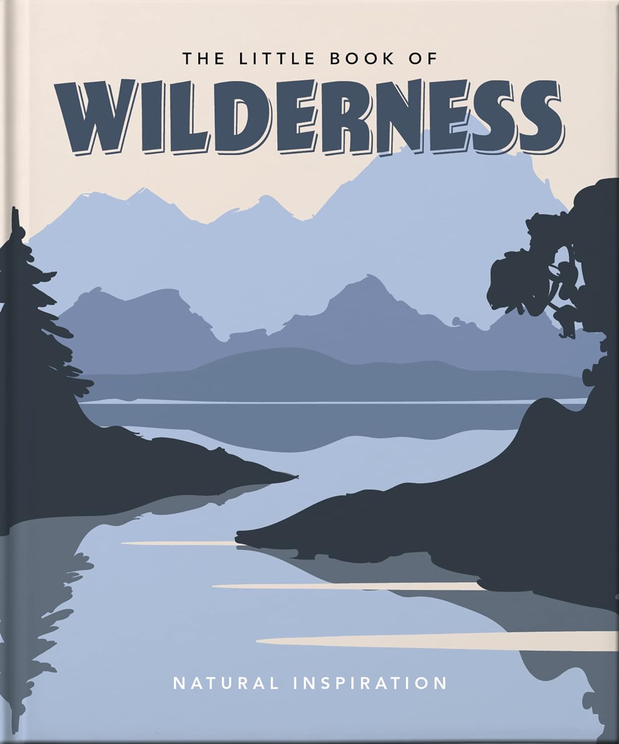 The Little Book of Wilderness: Wild Inspiration - by Orange Hippo! (Hardcover)