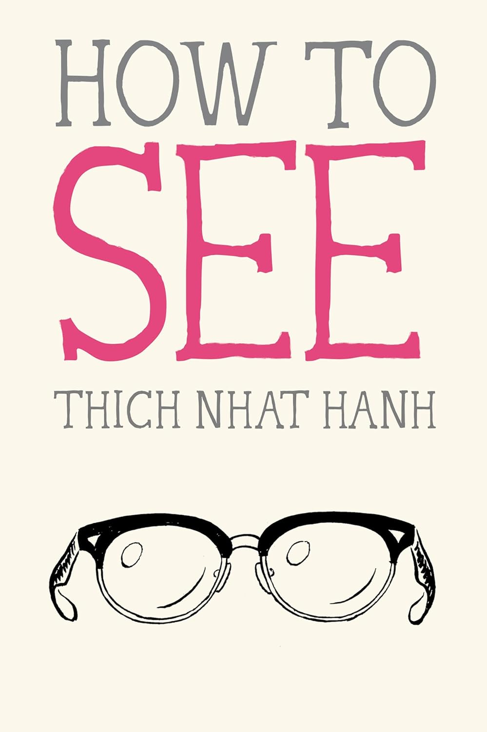 How to See (Mindfulness Essentials #7) - by Thich Nhat Hanh