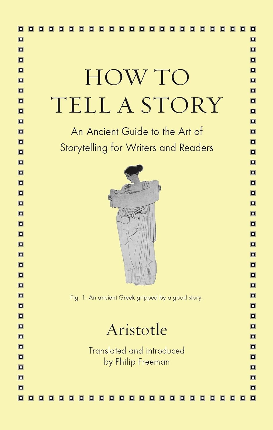 How to Tell a Story: An Ancient Guide to the Art of Storytelling for Writers and Readers (Ancient Wisdom for Modern Readers) - by Aristotle (Hardcover)