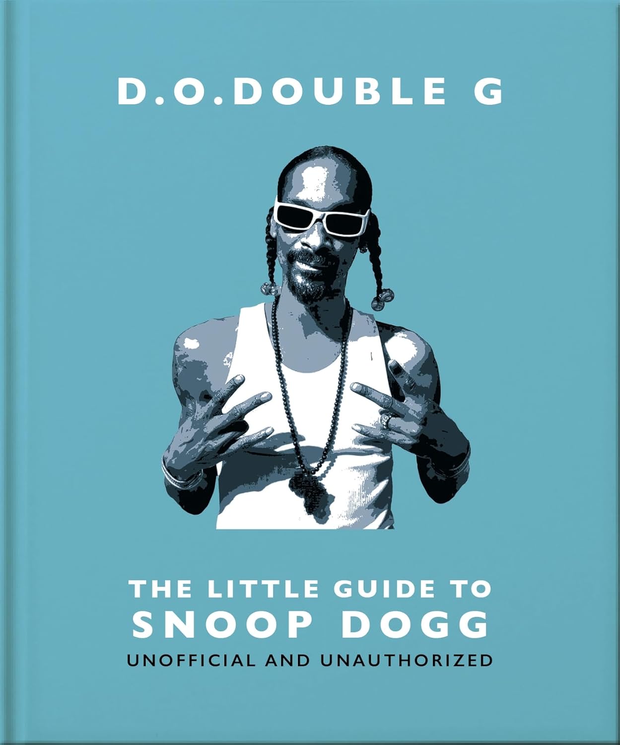 D. O. Double G: The Little Guide to Snoop Dogg (Little Books of Music #26) (Hardcover)