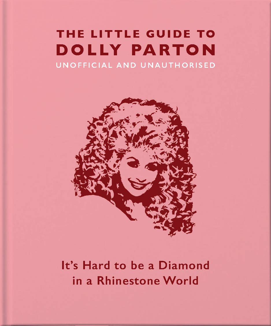 The Little Guide to Dolly Parton: It's Hard to Be a Diamond in a Rhinestone World - by Orange Hippo! (Hardcover)