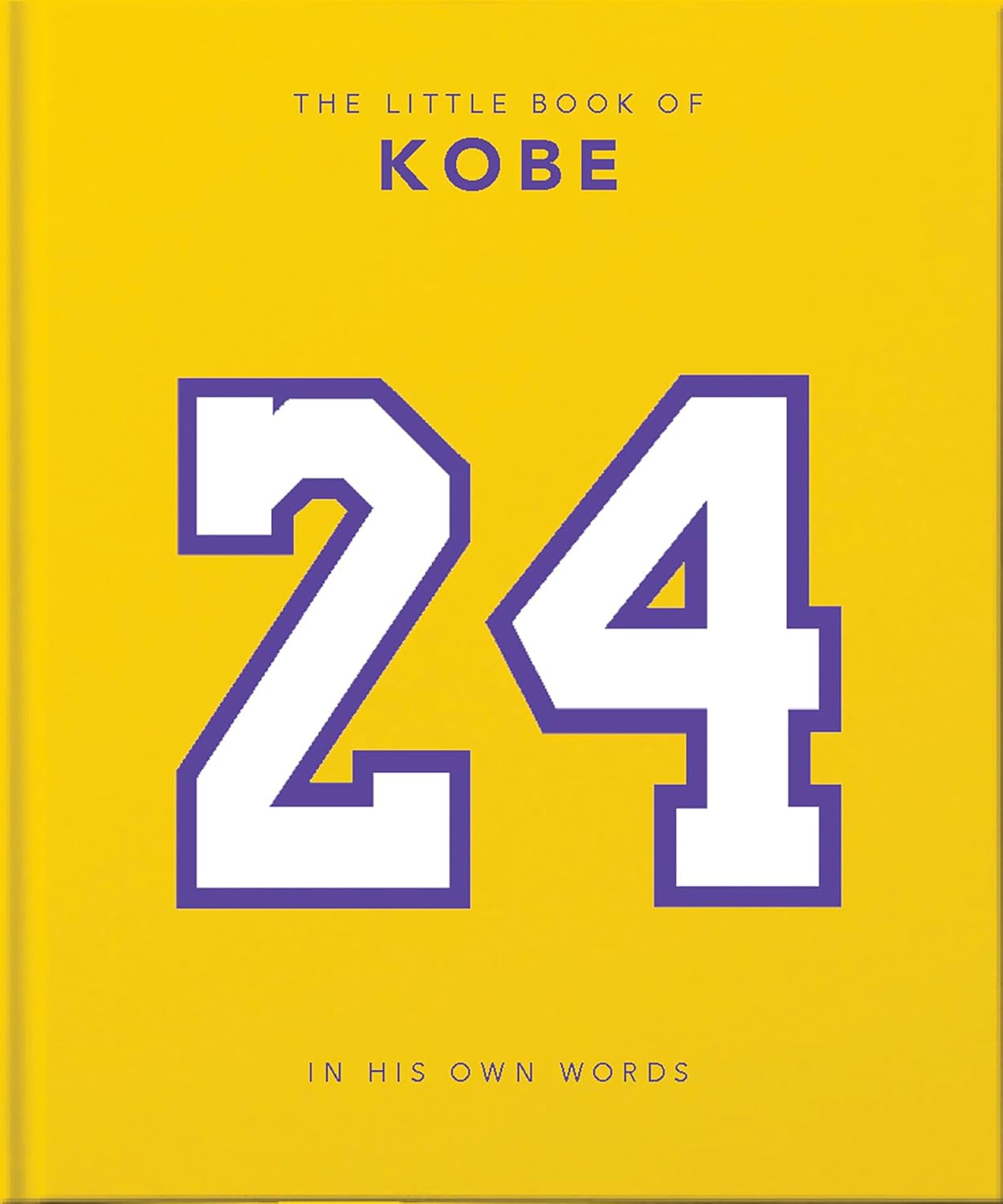 The Little Book of Kobe: In His Own Words-The Wisdom of a King of Sport, Business and Charity (Little Books of Sports #4) (Hardcover)