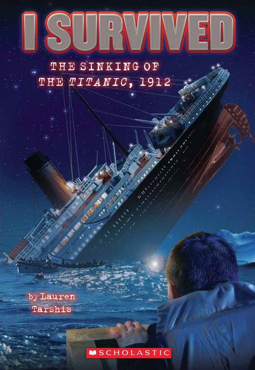 I Survived the Sinking of the Titanic, 1912 (I Survived #1): Volume 1 (I Survived #01) - by Lauren Tarshis