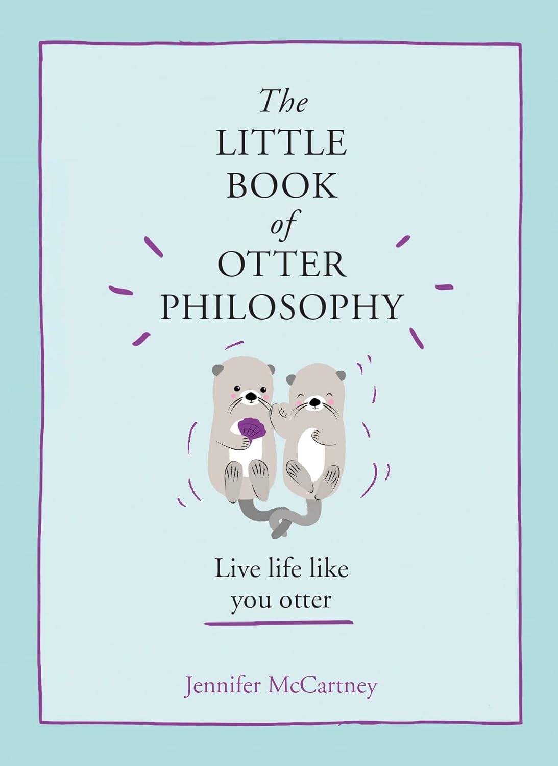 The Little Book of Otter Philosophy -by Jennifer McCartney (Hardcover)