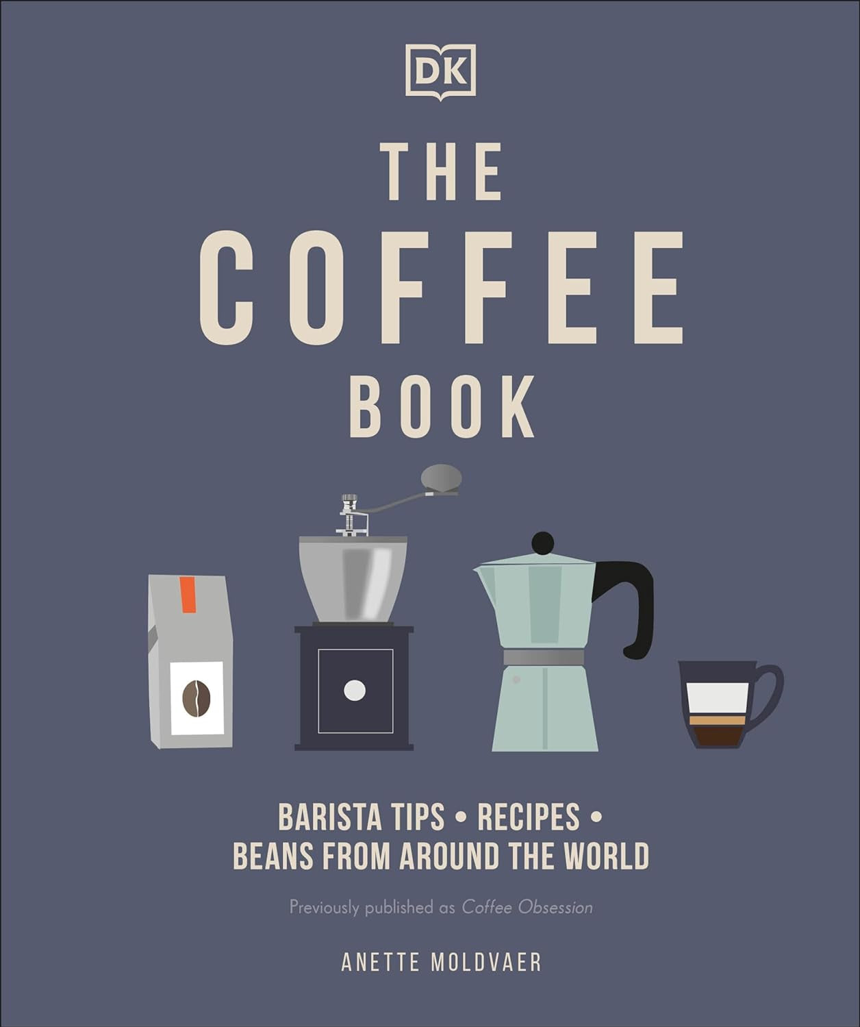 The Coffee Book: Barista Tips * Recipes * Beans from Around the World - by Anette Moldvaer (Hardcover)