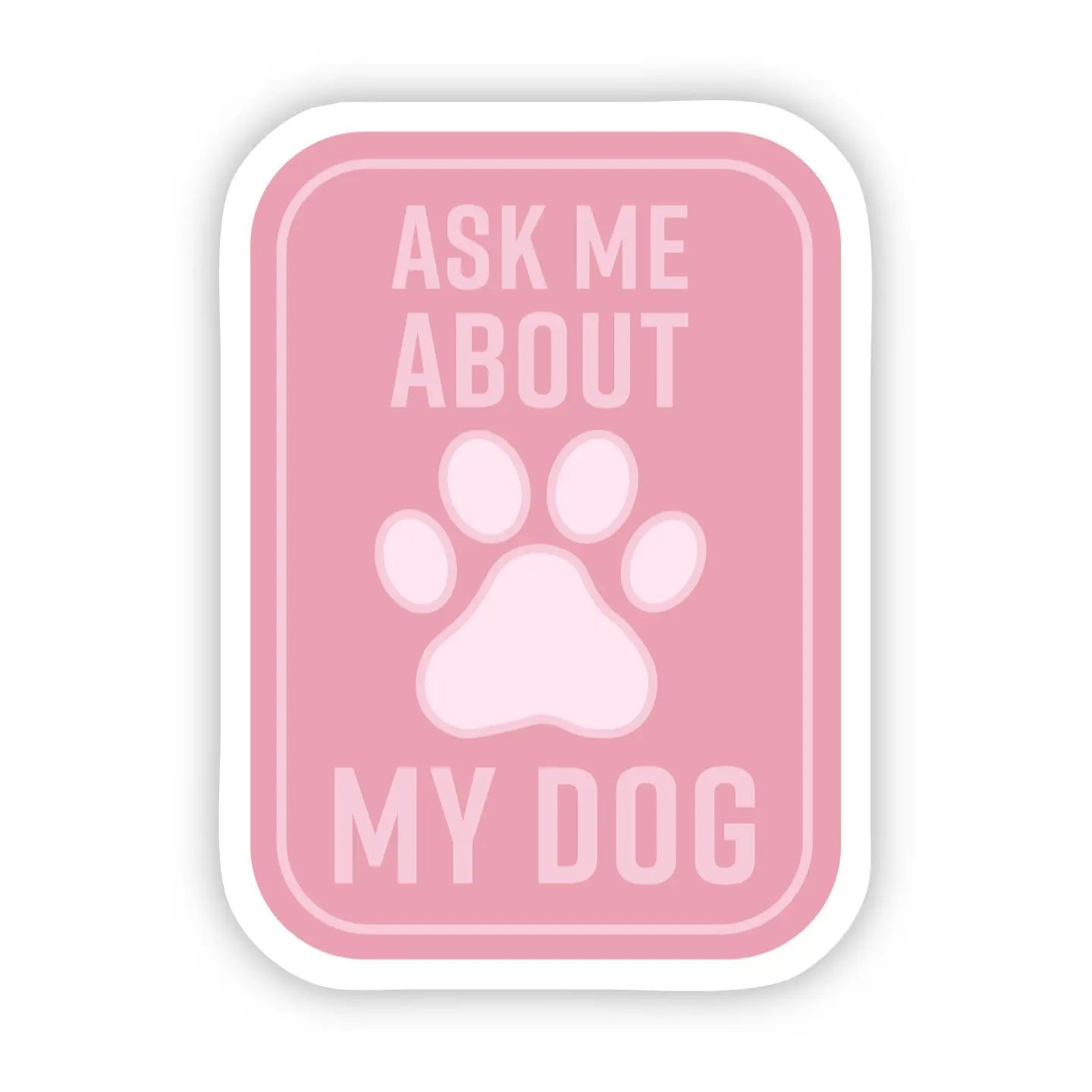 Ask Me About My Dog Pink Sticker