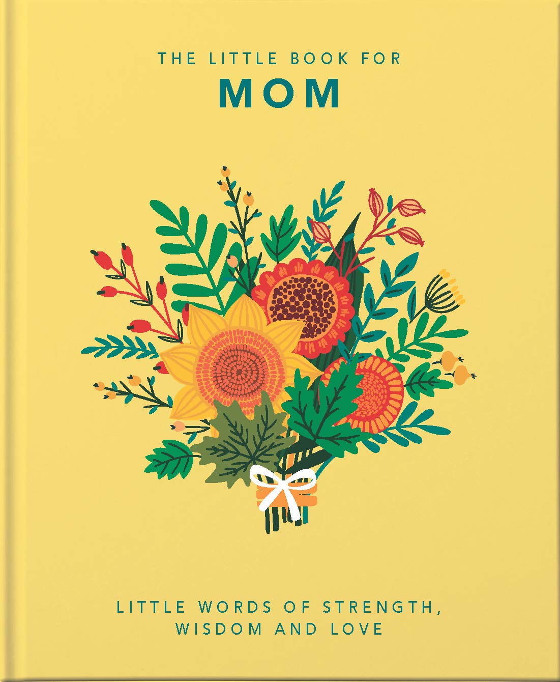 The Little Book of Mom: Little Words of Strength, Wisdom and Love - by Orange Hippo! (Hardcover)