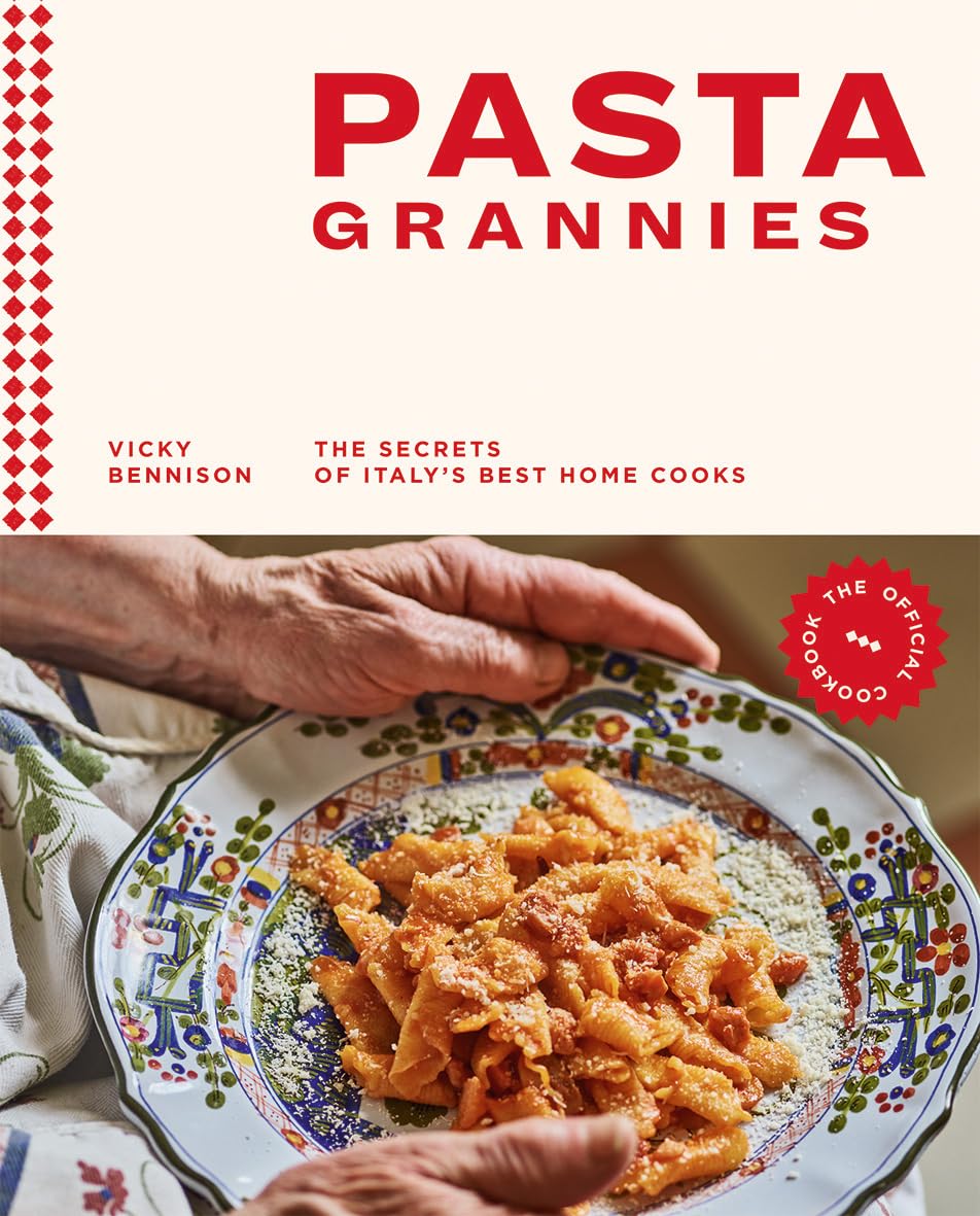 Pasta Grannies: The Official Cookbook: The Secrets of Italy's Best Home Cooks - by Vicki Bennison (Hardcover)