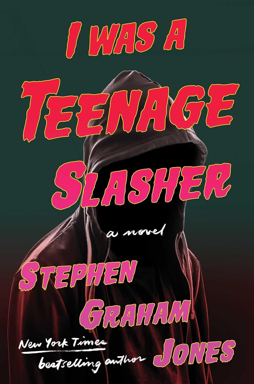 I Was a Teenage Slasher - by Stephen Graham Jones (Hardcover)