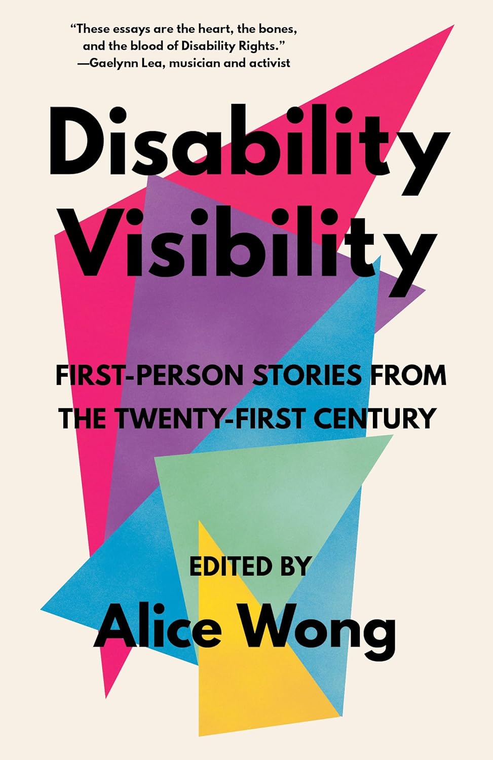 Disability Visibility: First-Person Stories from the Twenty-First Century - Edited by Alice Wong