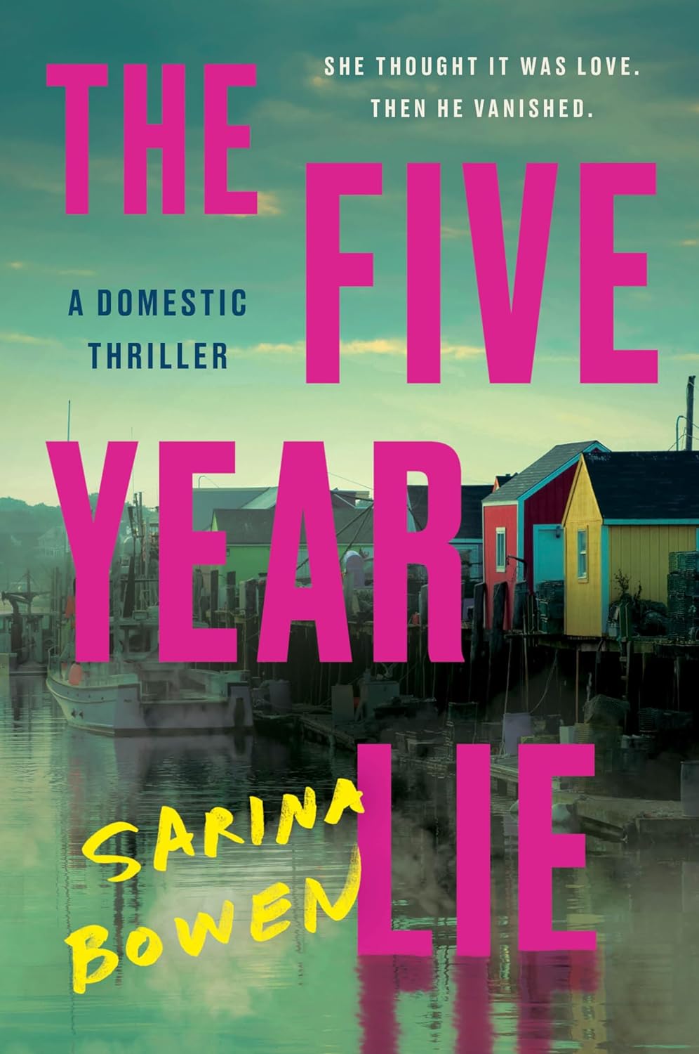 The Five Year Lie: A Domestic Thriller - by Sarina Bowen