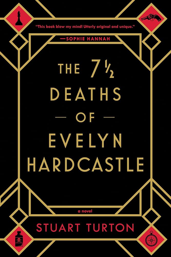The 7 1/2 Deaths of Evelyn Hardcastle - by Stuart Turton