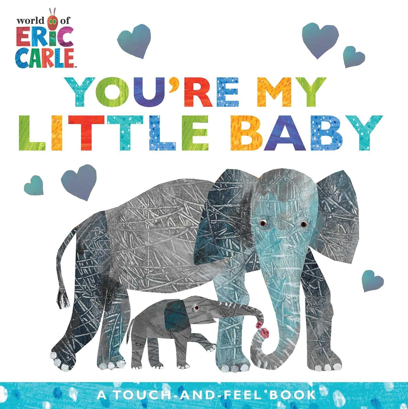 You're My Little Baby: A Touch-And-Feel Book - by Eric Carle (Board Book)