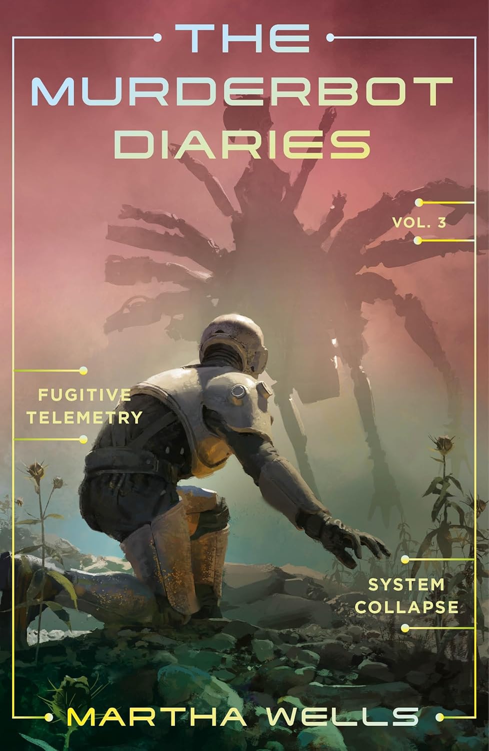 The Murderbot Diaries Vol. 3: Fugitive Telemetry, System Collapse (Murderbot Diaries) - by Martha Wells