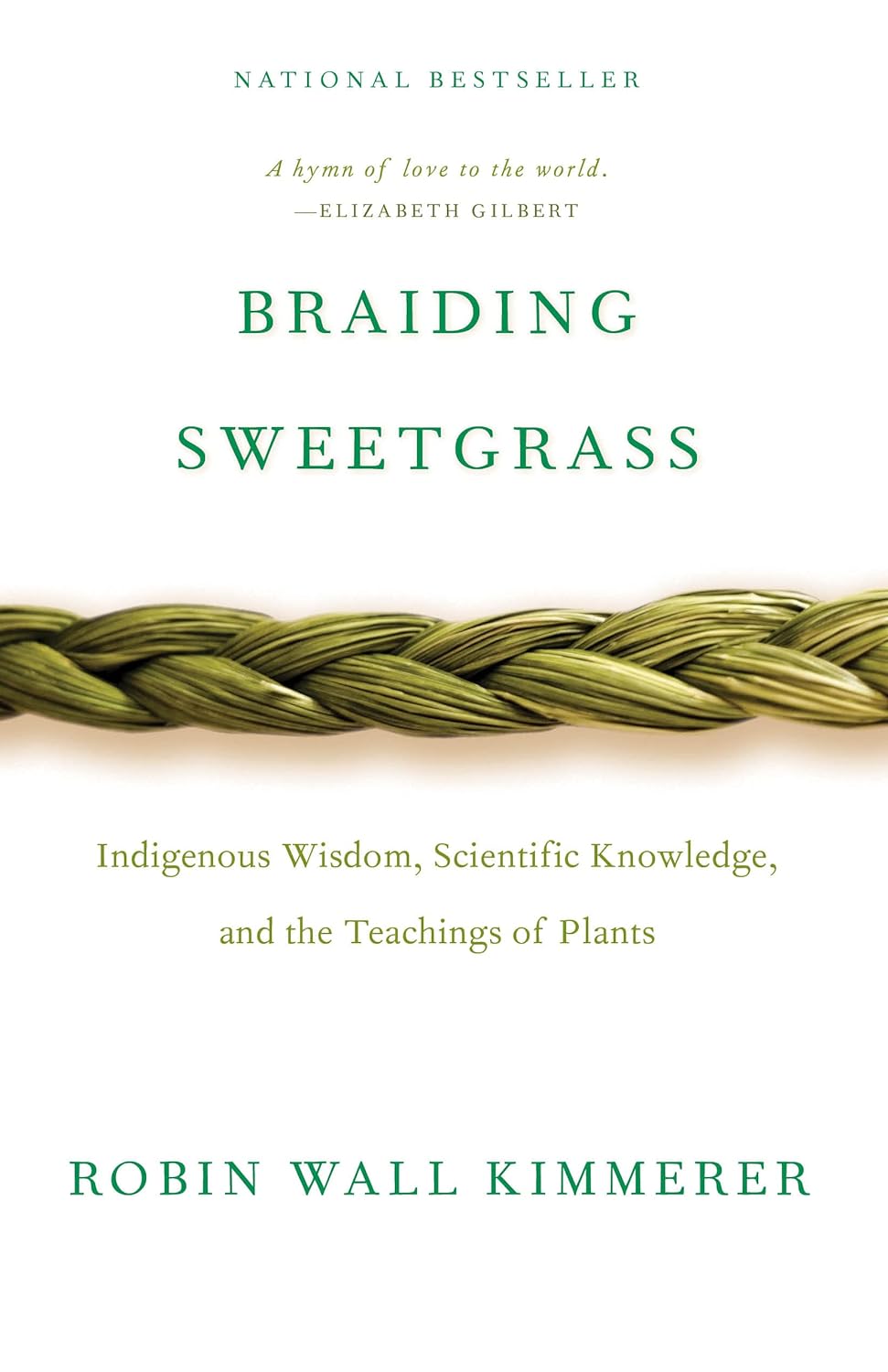 Braiding Sweetgrass: Indigenous Wisdom, Scientific Knowledge and the Teachings of Plants - by Robin Wall Kimmerer