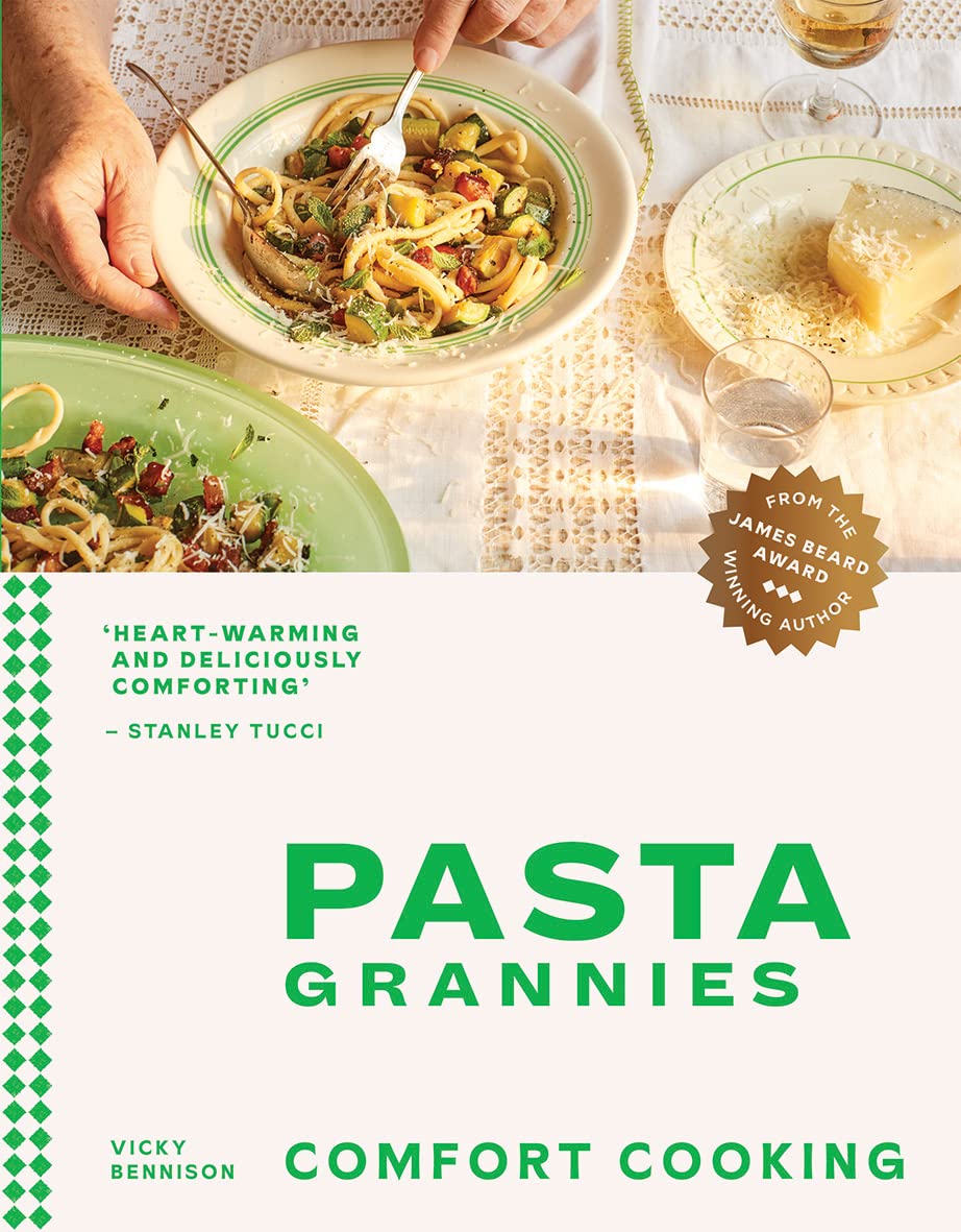 Pasta Grannies: Comfort Cooking: Traditional Family Recipes from Italy's Best Home Cooks - by Vicky Bennison (Hardcover)