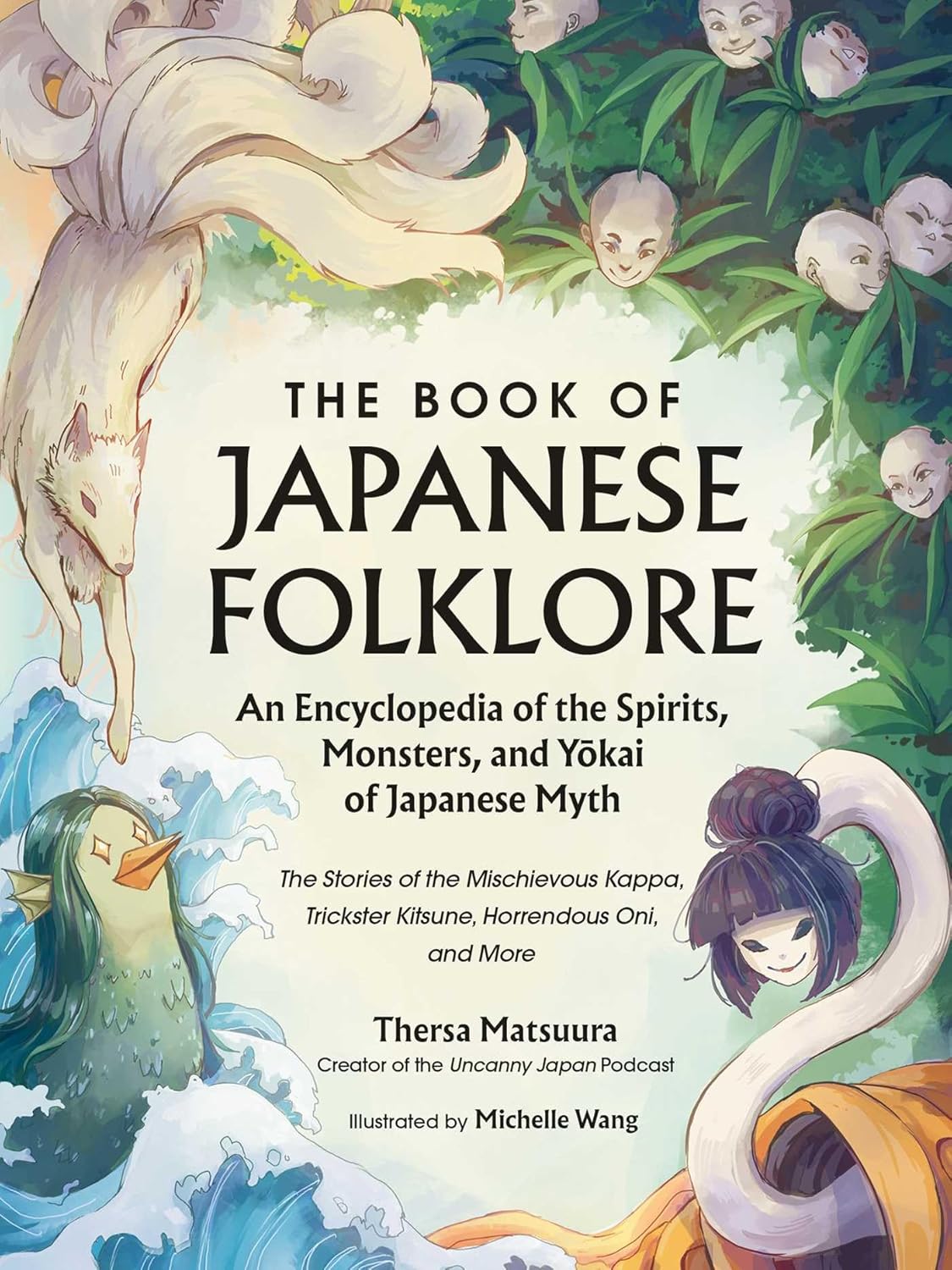 The Book of Japanese Folklore: An Encyclopedia of the Spirits, Monsters, and Yokai of Japanese Myth: The Stories of the Mischievous Kappa, Trickster Kitsu (World Mythology and Folklore) - b Thersa Matsuura (Hardcover)