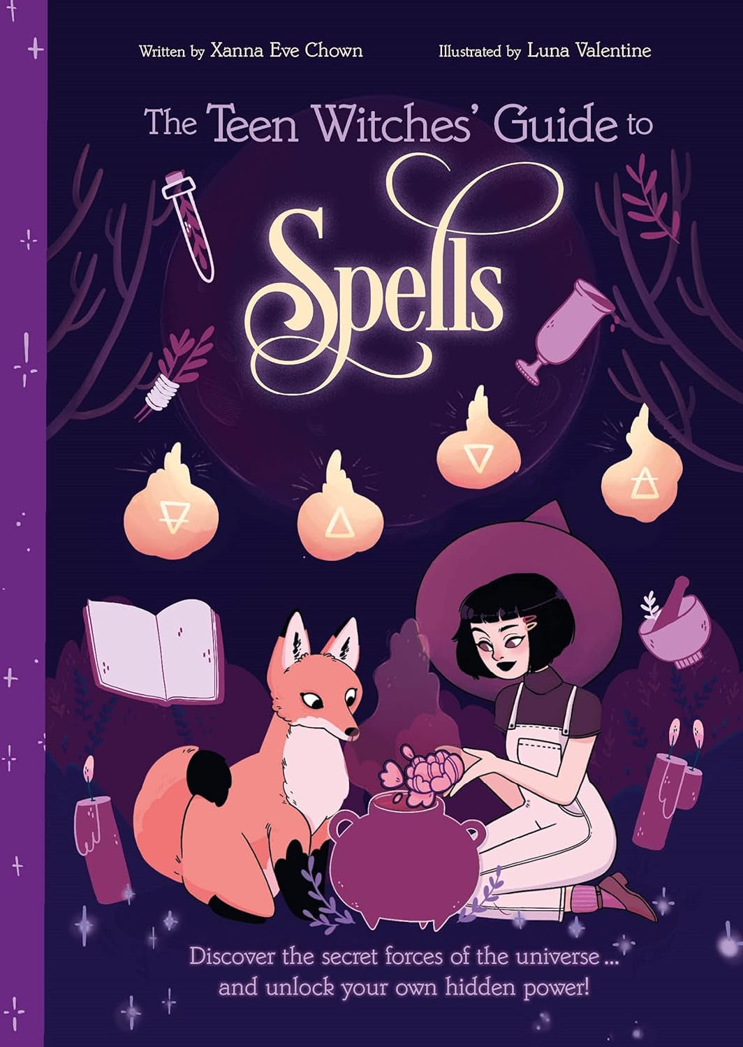 The Teen Witches' Guide to Spells: Discover the Secret Forces of the Universe... and Unlock Your Own Hidden Power! - by Xanna Eve Chown