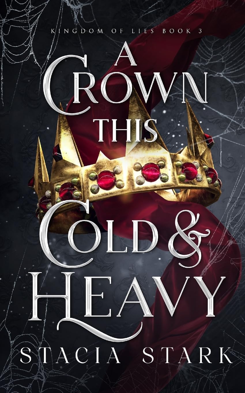 A Crown This Cold and Heavy (Kingdom of Lies #3)- by Stacia Stark