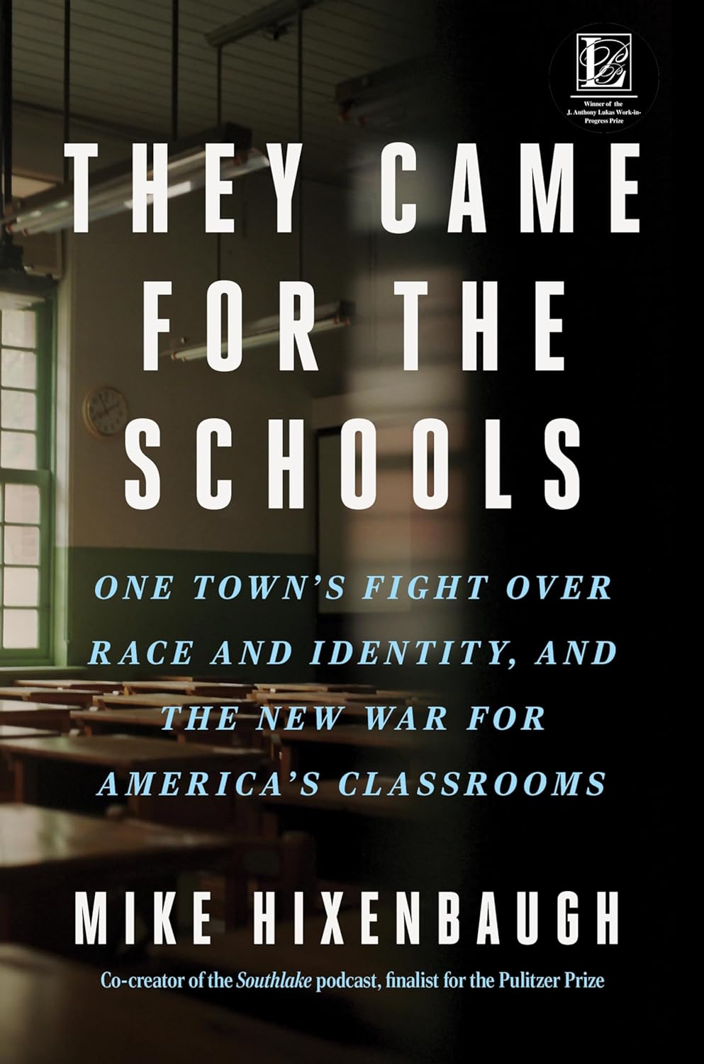 They Came for the Schools: One Town's Fight Over Race and Identity, and the New War for America's Classrooms - by Mike Hixenbaugh (Hardcover)