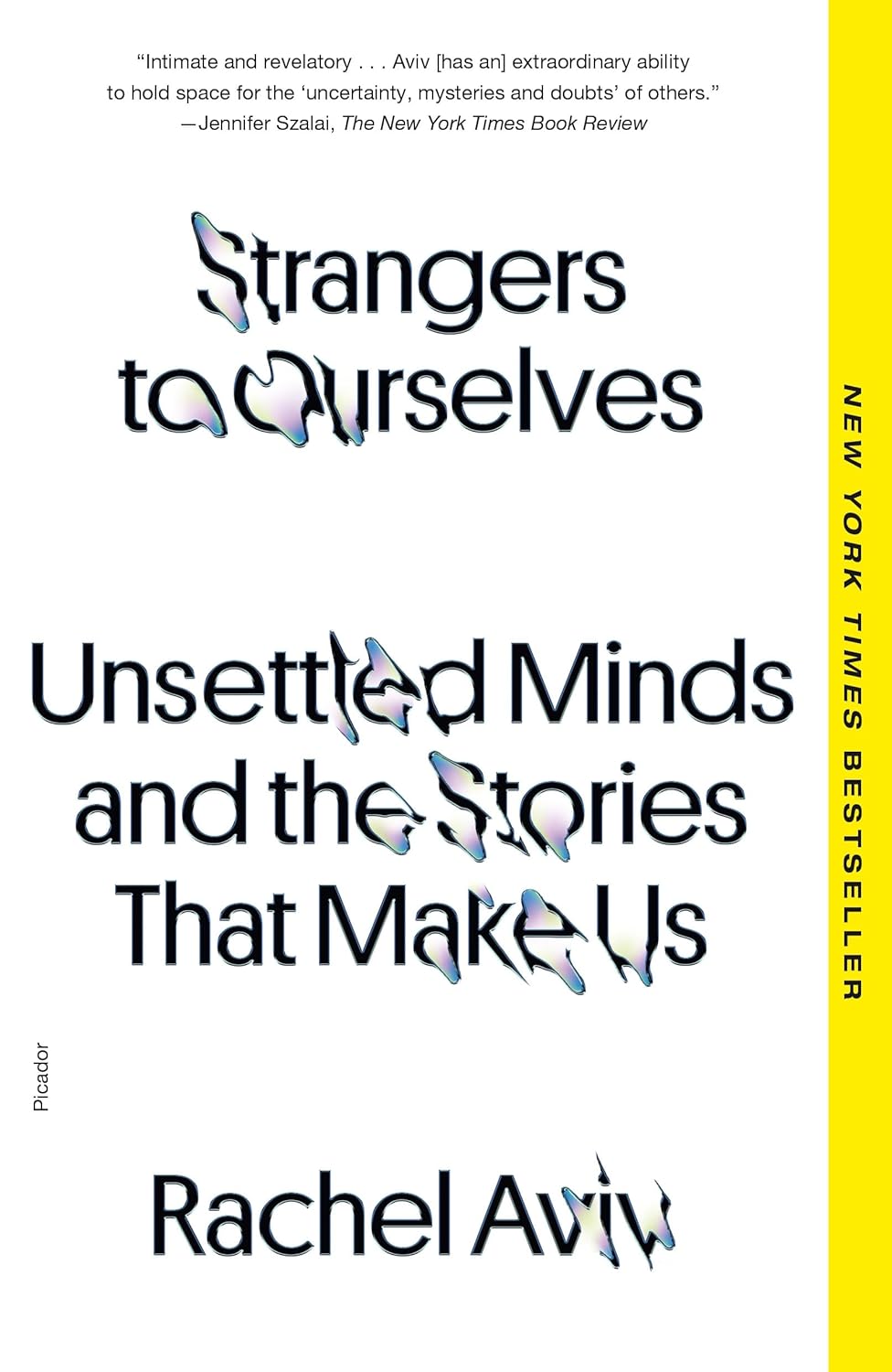 Strangers to Ourselves: Unsettled Minds and the Stories That Make Us - by Rachel Aviv