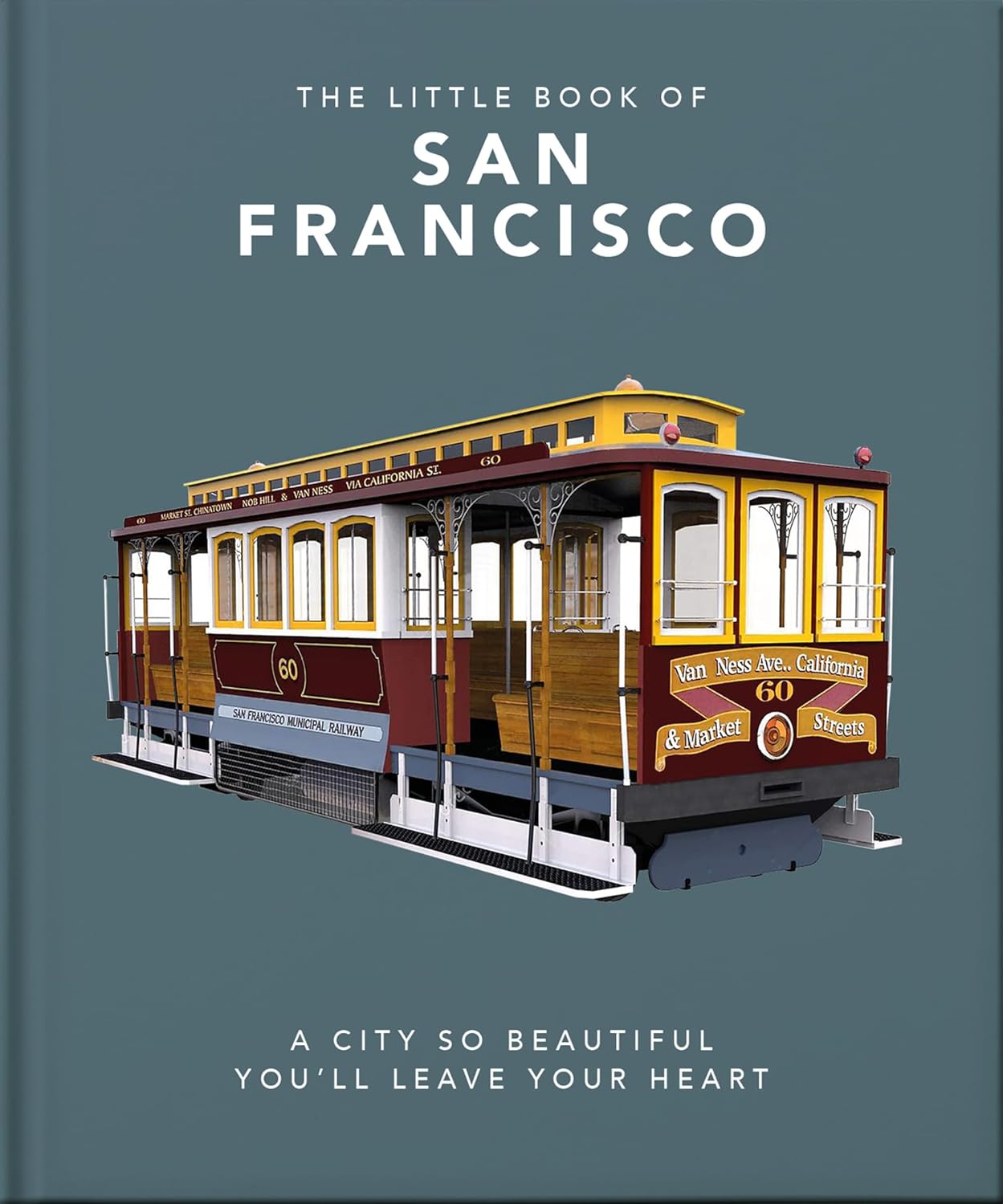 The Little Book of San Francisco: A City So Beautiful You'll Leave Your Heart - by Orange Hippo! (Hardcover)