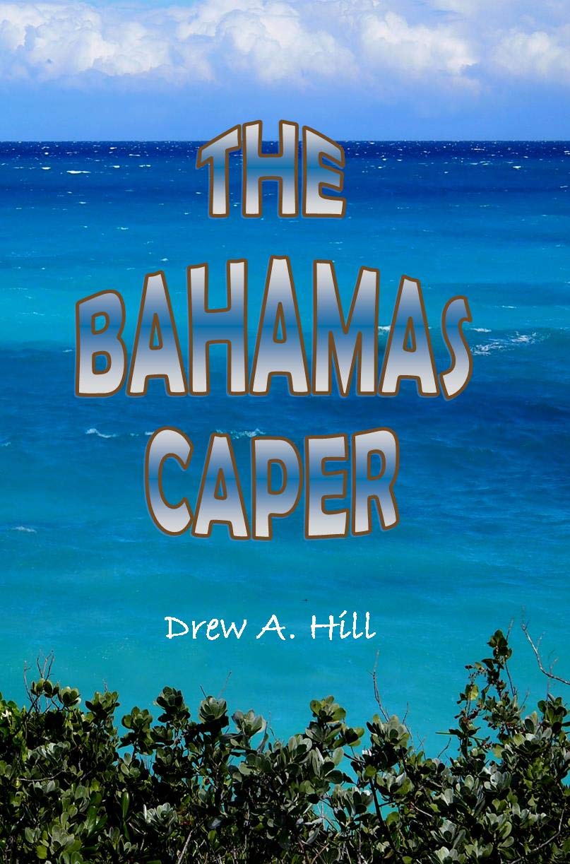 The Bahamas Caper - by Drew A. Hill