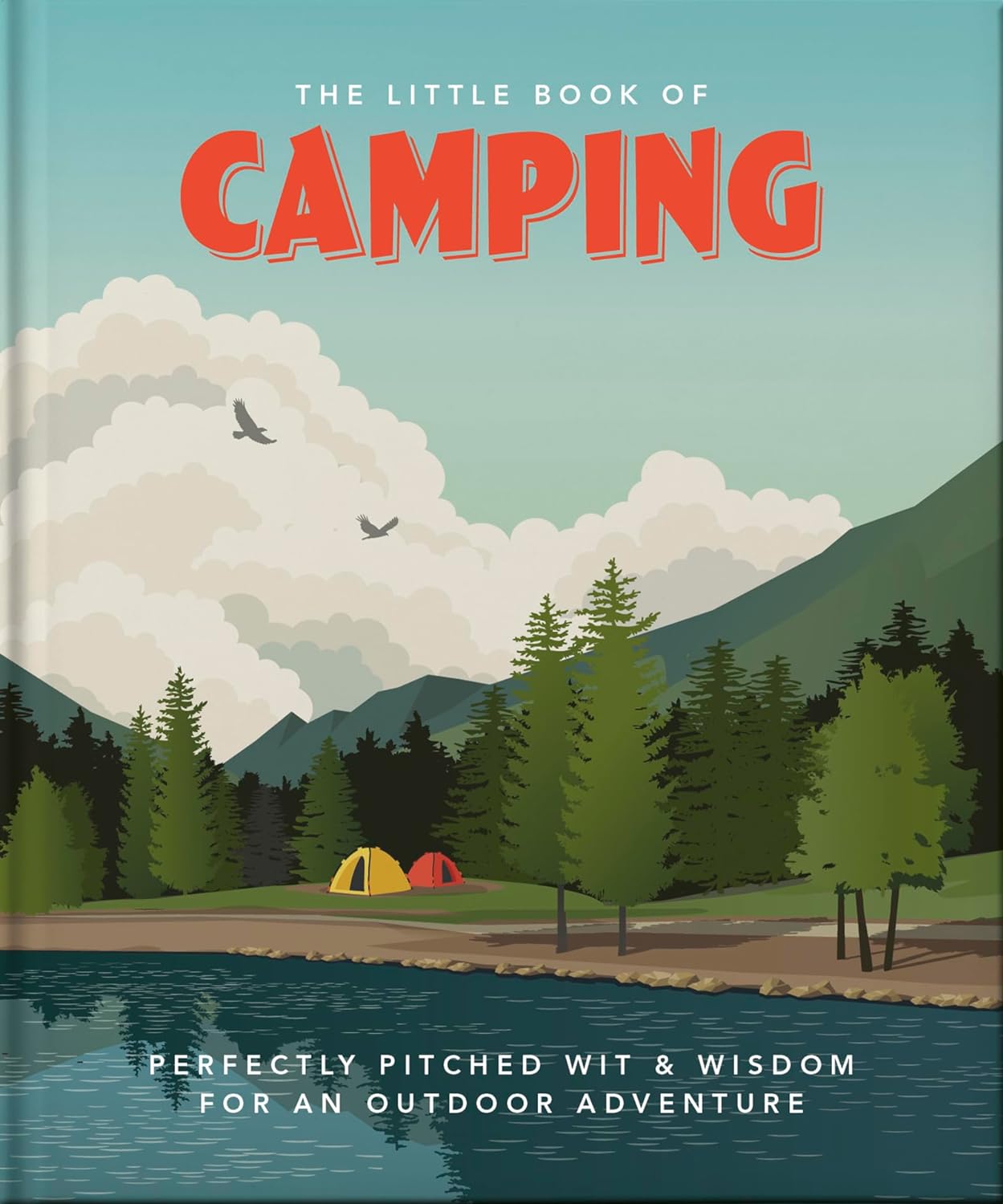 The Little Book of Camping: From Canvas to Campervan - by Orange Hippo! (Hardcover)