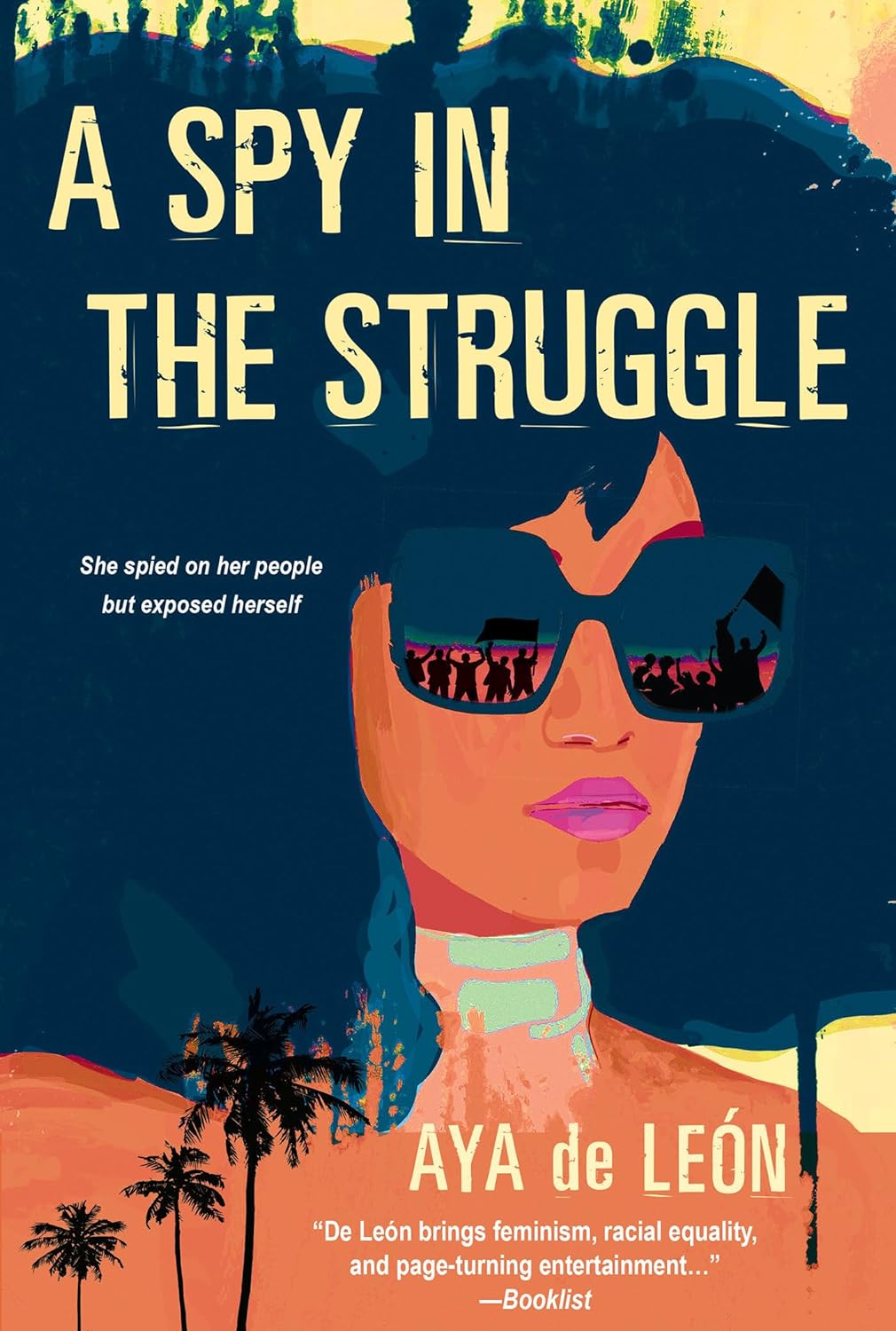 A Spy in the Struggle: A Riveting Must-Read Novel of Suspense - by Aya De Leon